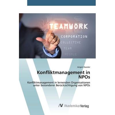 Konfliktmanagement in NPOs, Taschenbuch von Jürgen Kaesler, AV Akademikerverlag, 978-3-639-88263-6