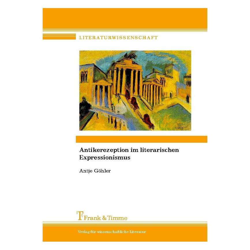 Frank & Timme Antikerezeption im literarischen Expressionismus (Deutsch, Softcover, Antje Göhler) (55414892)