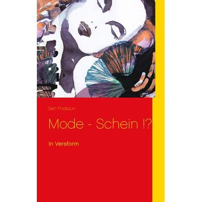 Mode - Schein !?, Gebundene Ausgabe von Gert Podszun, BoD – Books on Demand