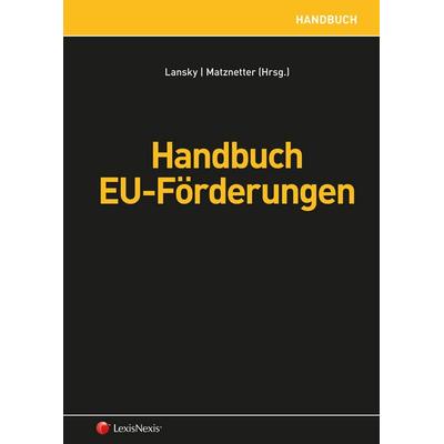 Handbuch EU-Förderungen, Gebundene Ausgabe von René Delevigné,Alexander Egger,Christine Petscharnig,Patricia Radl-Rebernig, LexisNexis Verlag ARD ORAC