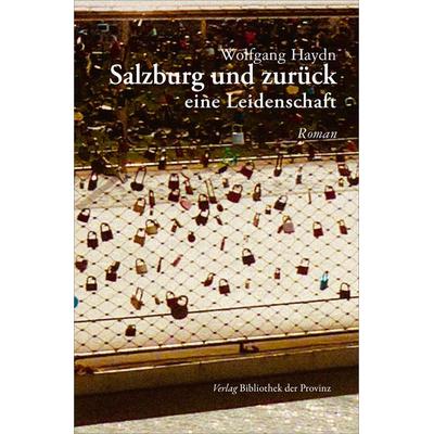 Salzburg und zurück, Taschenbuch von Wolfgang Haydn, Bibliothek der Provinz, 978-3-99126-261-9