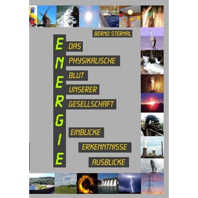 Energie, Taschenbuch von Bernd Sternal, BoD – Books on Demand, 978-3-8482-6060-7