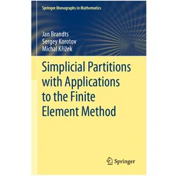Simplicial Partitions with Applications to the Finite Element Method, Fachbücher von Jan Brandts, Sergey Korotov, Michal Krzek