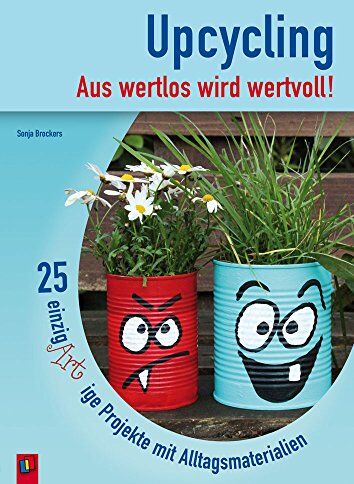 Sonja Brockers - Upcycling - Aus wertlos wird wertvoll!: 25 einzigARTige Projekte mit Alltagsmaterialien - Preis vom 09.10.2026 07:28:09 h
