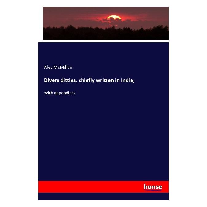 Hansebooks Divers ditties, chiefly written in India (Englisch, Softcover, Alec McMillan) (56067600)