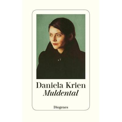 Muldental, Gebundene Ausgabe von Daniela Krien, Diogenes Verlag AG