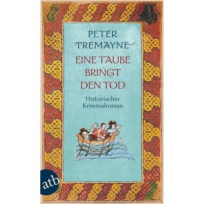 Eine Taube bringt den Tod, Taschenbuch von Peter Tremayne, Aufbau TB, 978-3-7466-2573-7