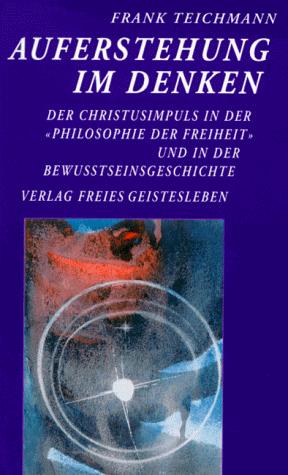 Frank Teichmann - Auferstehung im Denken: Der Christusimpuls in der Philosophie der Freiheit und in der Bewusstseinsgeschichte - Preis vom 09.10.2026 07:28:09 h