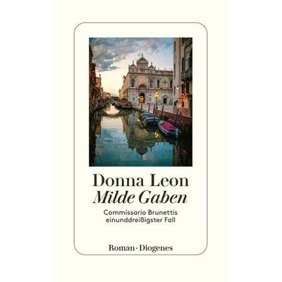 Milde Gaben, Gebundene Ausgabe von Donna Leon, Diogenes Verlag AG, 978-3-257-07190-0