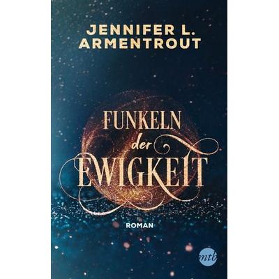Funkeln der Ewigkeit, Taschenbuch von Jennifer L. Armentrout, Mira Taschenbuch Verlag, 978-3-7457-0126-5