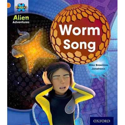 Project X: Alien Adventures: Orange: Worm Song, Taschenbuch von Mike Brownlow, Oxford University Press, 978-0-19-849309-9