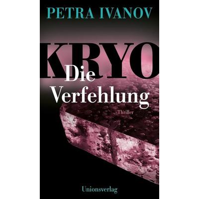 KRYO – Die Verfehlung, Taschenbuch von Petra Ivanov, Unionsverlag, 978-3-293-00598-3