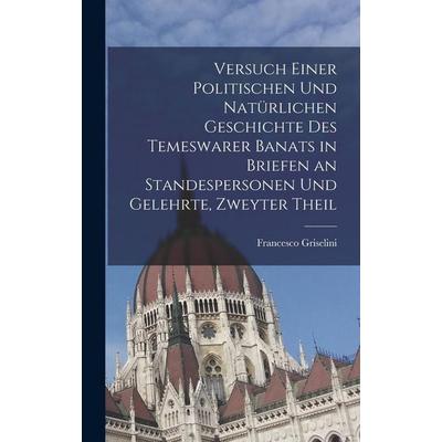 Versuch einer politischen und natürlichen Geschichte des temeswarer Banats in Briefen an Standespersonen und Gelehrte, Zweyter Theil, Gebundene