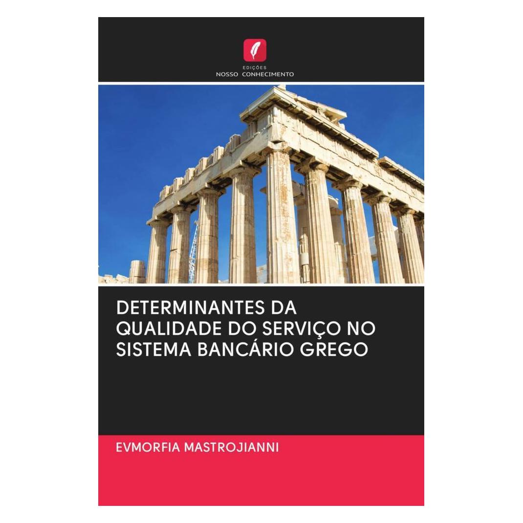 Edicoes Nosso Conhecimento Determinantes Da Qualidade Do Serviço No Sistema Bancário Grego (Portugiesisch, Softcover, Evmorfia Mastrojianni) (51480096)