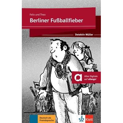 Berliner Fußballfieber, Taschenbuch von Felix,Theo, Klett Sprachen GmbH, 978-3-12-675113-1