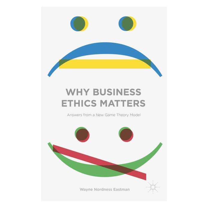 Palgrave Macmillan Eastman:Why Business Ethics Matters (Englisch, Hardcover, Wayne Nordness Eastman) (63317186)