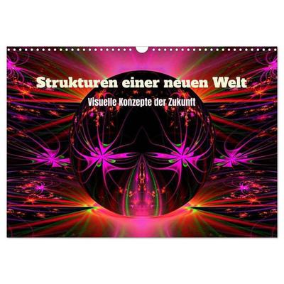 Strukturen einer neuen Welt (Wandkalender 2027 DIN A3 quer), CALVENDO Monatskalender