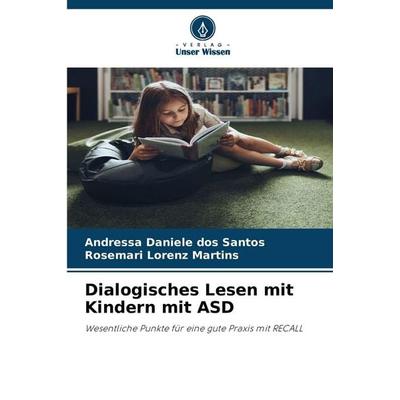 Dialogisches Lesen mit Kindern mit ASD, Taschenbuch von Andressa Daniele dos Santos,Rosemari Lorenz Martins, Verlag Unser Wissen, 978-620-9-45453-0