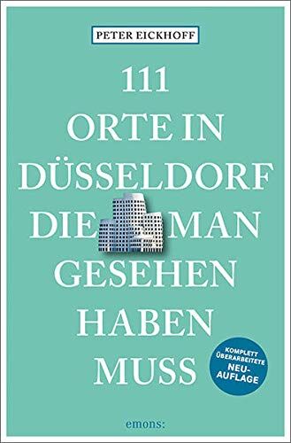 Peter Eickhoff - 111 Orte in Düsseldorf, die man gesehen haben muss: Reiseführer, überarbeitete Neuauflage - Preis vom 05.10.2026 03:47:11 h