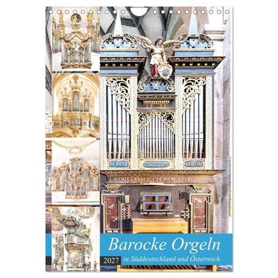 Barocke Orgeln in Su¨ddeutschland und Österreich (Wandkalender 2027 DIN A4 hoch), CALVENDO Monatskalender