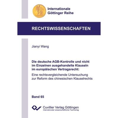 Die deutsche AGB-Kontrolle und nicht im Einzelnen ausgehandelte Klauseln im europäischen Vertragsrecht. Eine rechtsvergleichende Untersuchung zur