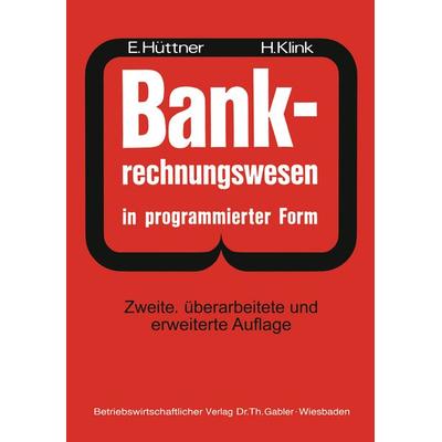 BANK-Rechnungswesen in programmierter Form, Taschenbuch von Erich Hüttner,Hans Klink, Betriebswirtschaftlicher Verlag Gabler, 978-3-663-00099-0