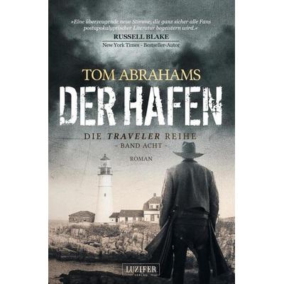 DER HAFEN (Traveler 8), Taschenbuch von Tom Abrahams, Luzifer-Verlag, 978-3-95835-898-0