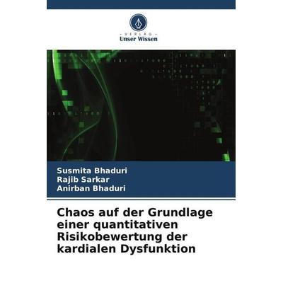 Chaos auf der Grundlage einer quantitativen Risikobewertung der kardialen Dysfunktion, Taschenbuch von Susmita Bhaduri,Rajib Sarkar,Anirban Bhaduri,