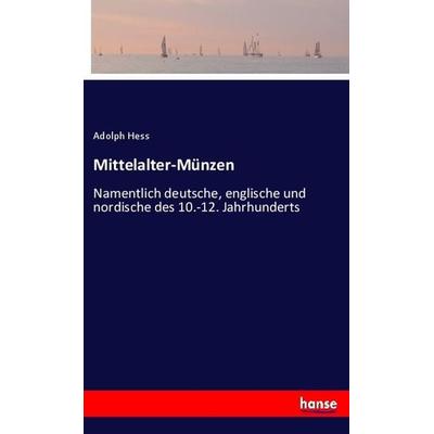 Mittelalter-Münzen, Taschenbuch von Adolph Hess, Hansebooks, 978-3-348-07171-0