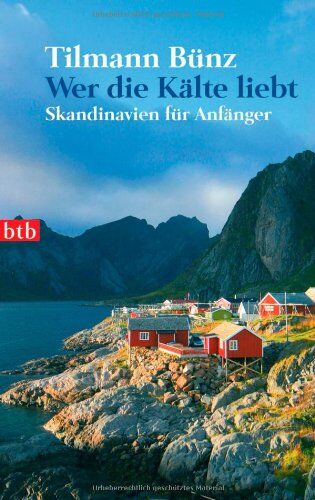 Tilmann Bünz - Wer die Kälte liebt: Skandinavien für Anfänger - Preis vom 11.10.2026 15:43:13 h