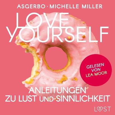Love Yourself - Anleitungen zu Lust und Sinnlichkeit - Michelle Miller,Asgerbo, Audio, 9788726903799
