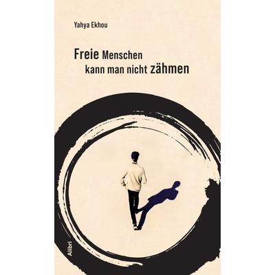 Freie Menschen kann man nicht zähmen, Taschenbuch von Yahya Ekhou, Alibri, 978-3-86569-369-3