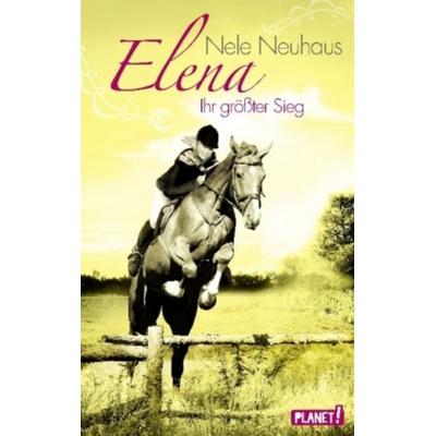 Elena – Ein Leben für Pferde 5: Elena – Ihr größter Sieg, Gebundene Ausgabe von Nele Neuhaus, Planet! in der Thienemann-Esslinger Verlag GmbH