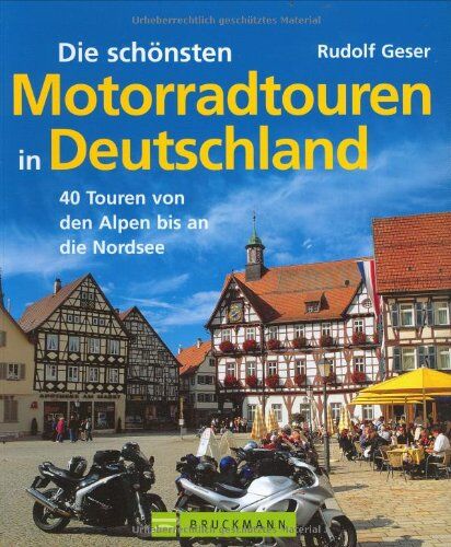 Rudolf Geser - Die schönsten Motorradtouren in Deutschland. 40 Touren von den Alpen bis an die Nordsee - Preis vom 02.10.2026 23:42:20 h
