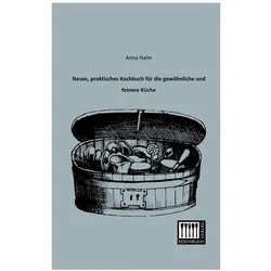 Neues, praktisches für die gewöhnliche und feinere Küche, Ratgeber von Anna Halm