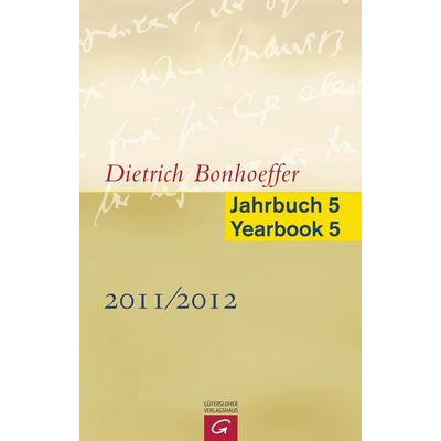 Dietrich Bonhoeffer Jahrbuch 5 / Dietrich Bonhoeffer Yearbook 5 - 2011/2012, Gebundene Ausgabe von , Gütersloher Verlagshaus, 978-3-579-01895-9