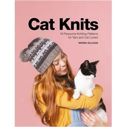 Cat Knits: 16 Pawsome Knitting Patterns for Yarn and Cat Lovers, Ratgeber von Marna Gilligan