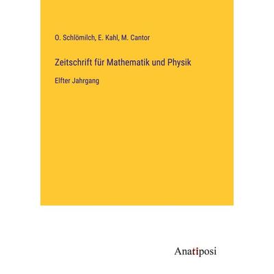 Zeitschrift für Mathematik und Physik, Taschenbuch von O. Schlömilch,E. Kahl,M. Cantor, Anatiposi Verlag, 978-3-382-00940-3