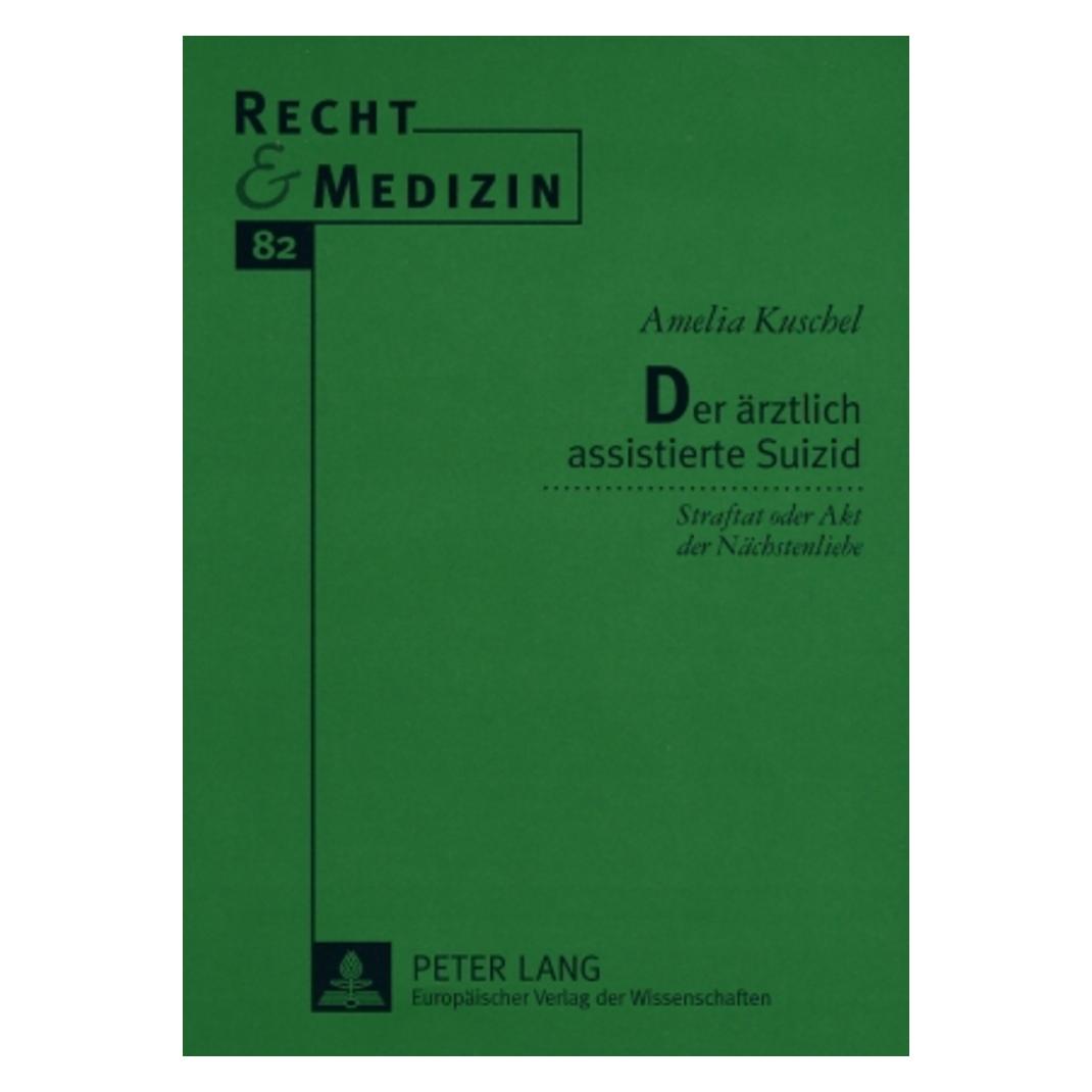 Peter Lang Der ärztlich assistierte Suizid (Deutsch, Softcover, Amelia Kuschel, Hans-Ludwig Schreiber) (56027641)