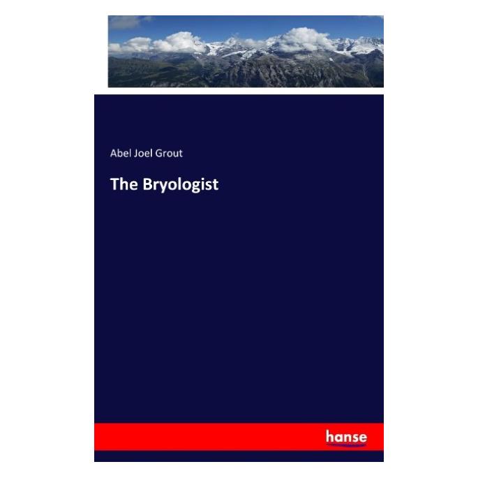 Hansebooks The Bryologist (Englisch, Softcover, Abel Joel Grout) (55616776)