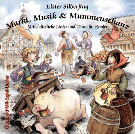 Markt, Musik und Mummenschanz. CD: Mittelalterliche Lieder und Tänze für Kinder - Preis vom 09.10.2026 07:28:09 h