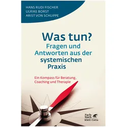 Was tun? Fragen und Antworten aus der systemischen Praxis, Fachbücher von Arist von Schlippe