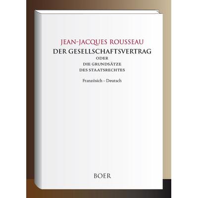 Der Gesellschaftsvertrag oder Die Grundsätze des Staatsrechtes, Gebundene Ausgabe von Jean Jaques Rousseau, Boer Verlag, 978-3-96662-518-0