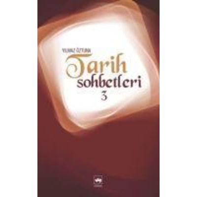 Tarih Sohbetleri 3, Taschenbuch von Yilmaz Öztuna, Ötüken Nesriyat, 978-975-437-254-0