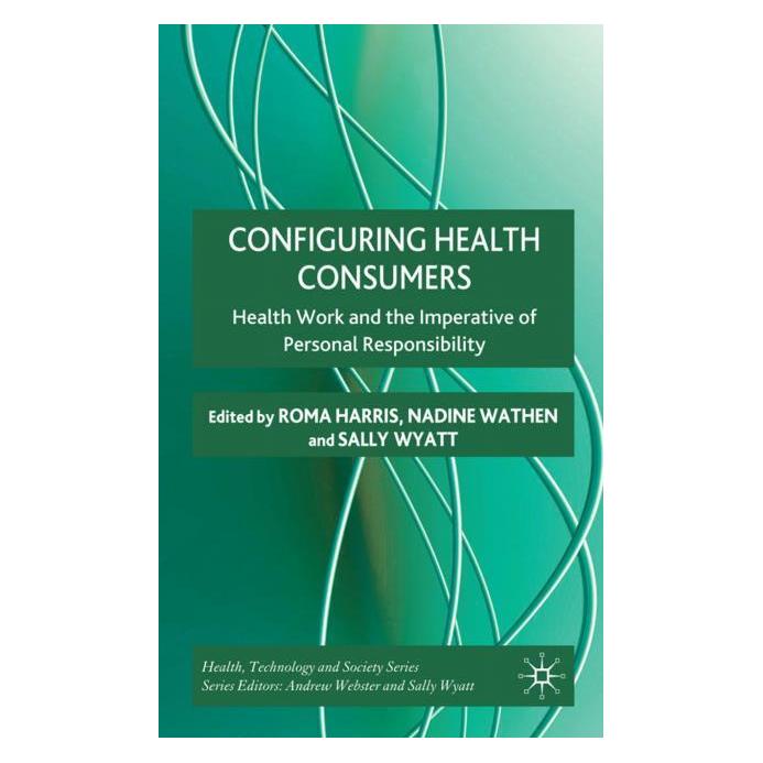 Palgrave Macmillan Uk Configuring Health Consumers (Englisch, Hardcover, N. Wathen, R. Harris, S. Wyatt) (63048478)