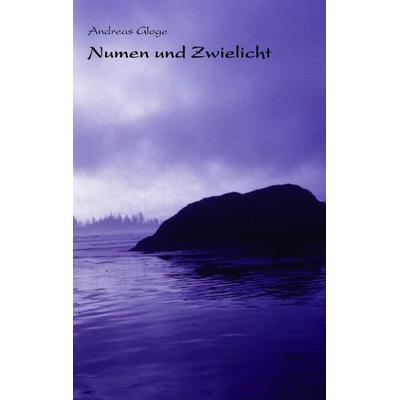 Numen und Zwielicht, Taschenbuch von Andreas Gloge, BoD – Books on Demand, 978-3-8334-4486-9