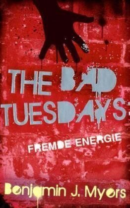 Myers, Benjamin J. - The Bad Tuesdays 2: Fremde Energie - Preis vom 09.10.2026 07:28:09 h