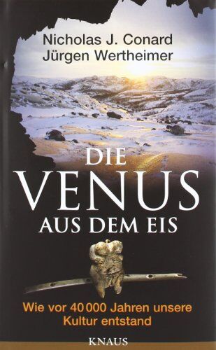 Conard, Nicholas J. - Die Venus aus dem Eis: Wie vor 40 000 Jahren unsere Kultur entstand - Preis vom 07.10.2026 11:45:10 h