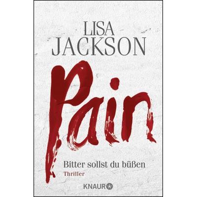 Pain - Bitter sollst du büßen / Detective Bentz und Montoya Bd.1, Taschenbuch von Lisa Jackson, Knaur Taschenbuch