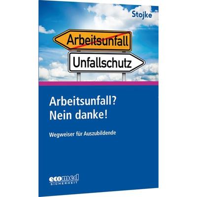 Arbeitsunfall? Nein danke!, Taschenbuch von Jörg Stojke, Ecomed-Storck, 978-3-609-69533-4
